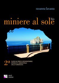 Miniere al sole. Guida al parco geominerario storico e ambientale della Sardegna (Le guide culturali) Leisure, Home & Garden
