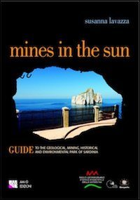 Mines in the sun Guide to the Geological, Mining, Historical and Environmental Park of Sardinia (Le guide culturali) Leisure, Home & Garden