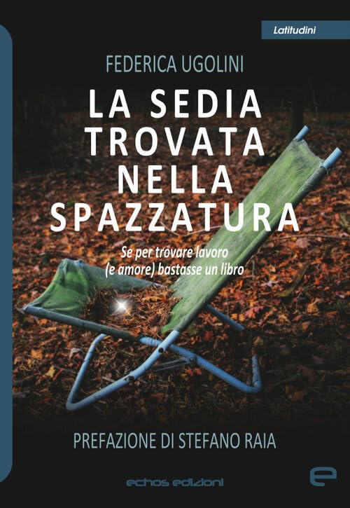 La sedia trovata nella spazzatura. Se per trovare lavoro (e amore) bastasse un libro Contemporary literature