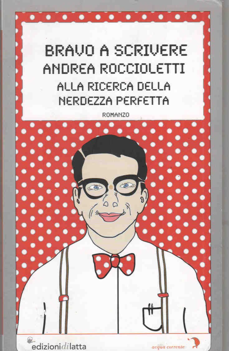 Bravo a scrivere. Alla ricerca della nerdezza perfetta (Acqua corrente) Contemporary literature Books