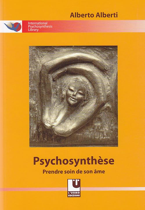 Psychosynthèse. Prendere soin de son âme (International psychosynthesis library) Psychology