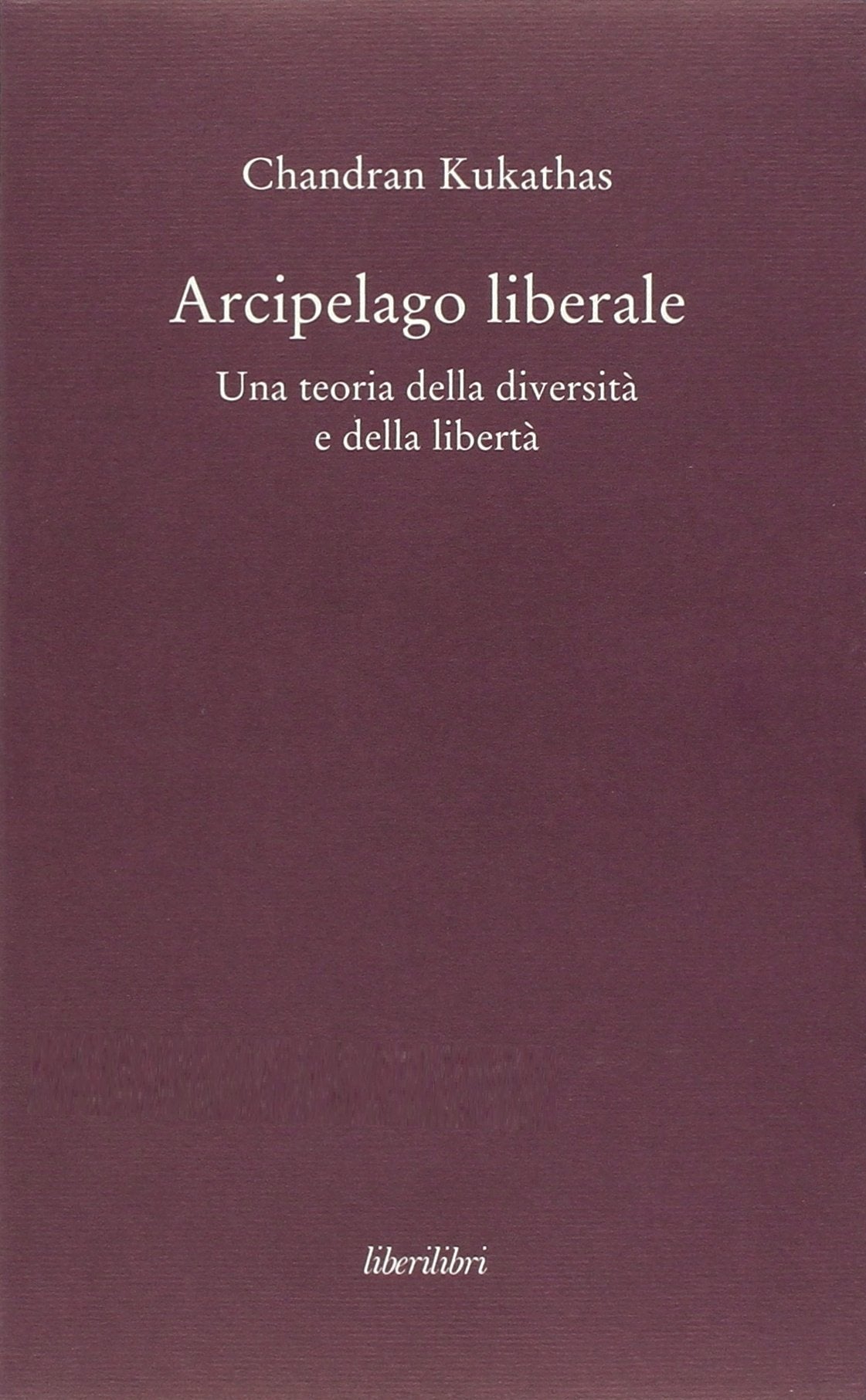 Arcipelago liberale. Una teoria della diversità e della libertà book