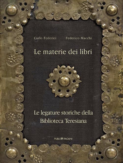 Le materie dei libri. Le legature storiche della Biblioteca Teresiana book