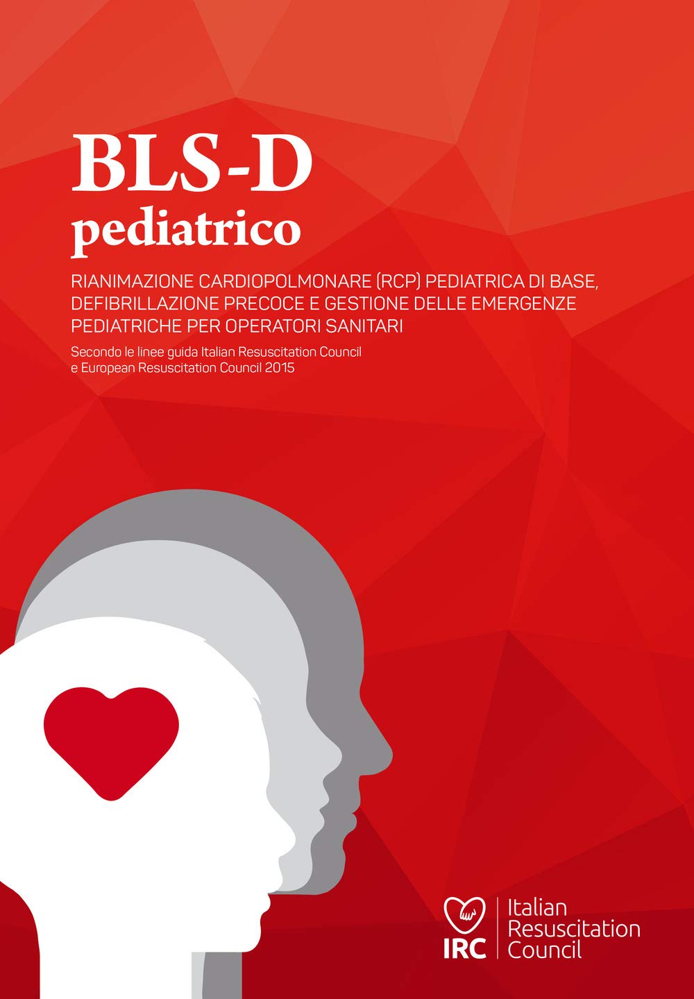 BLS-D pediatrico. Rianimazione cardiopolmonare (RCP) pediatrica di base, defibrillazione precoce e gestione delle emergenze pediatriche per operatori sanitari book