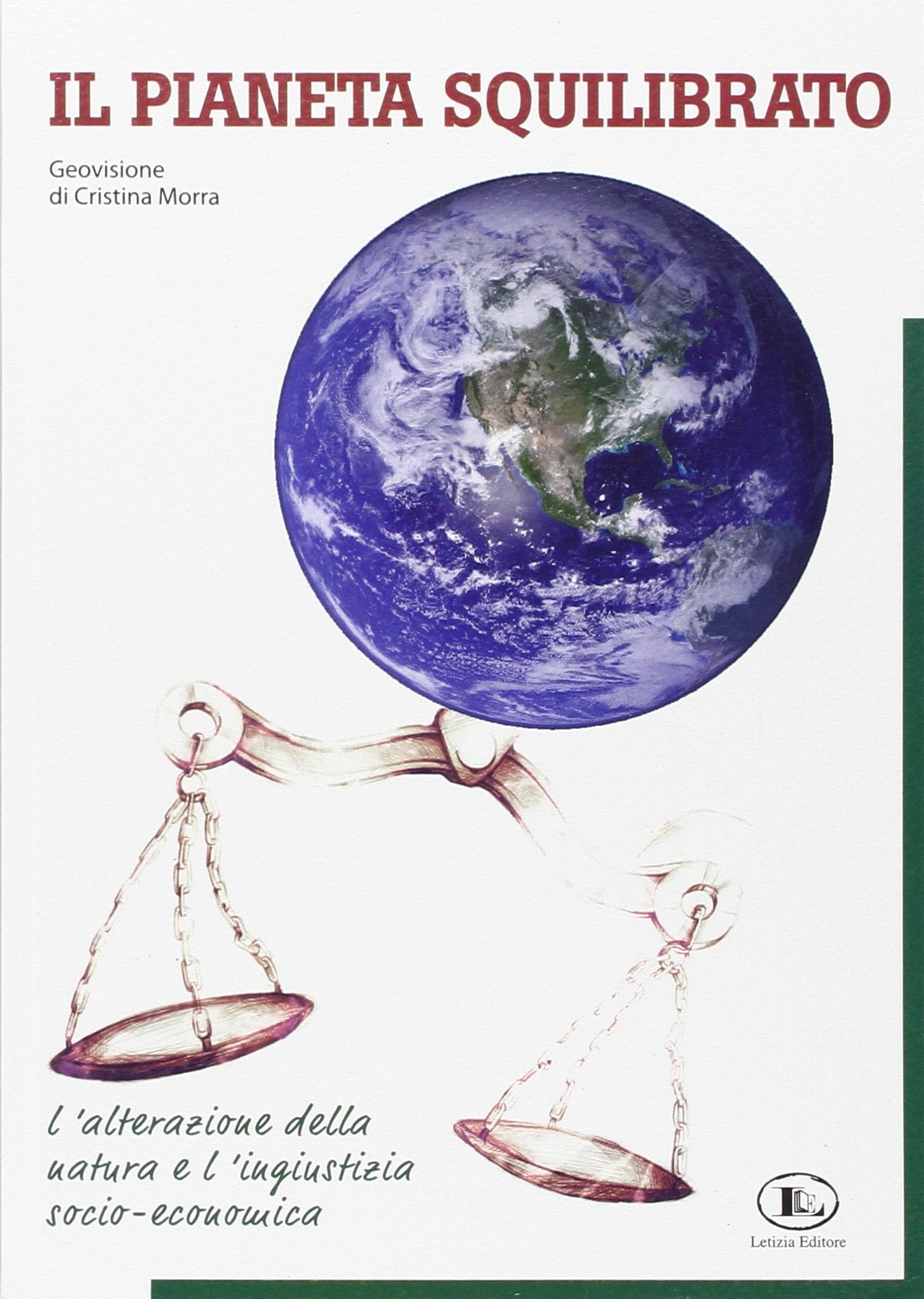 Il pianeta squilibrato. Geovisione. L'alterazione della natura e l'ingiustizia socio economica book