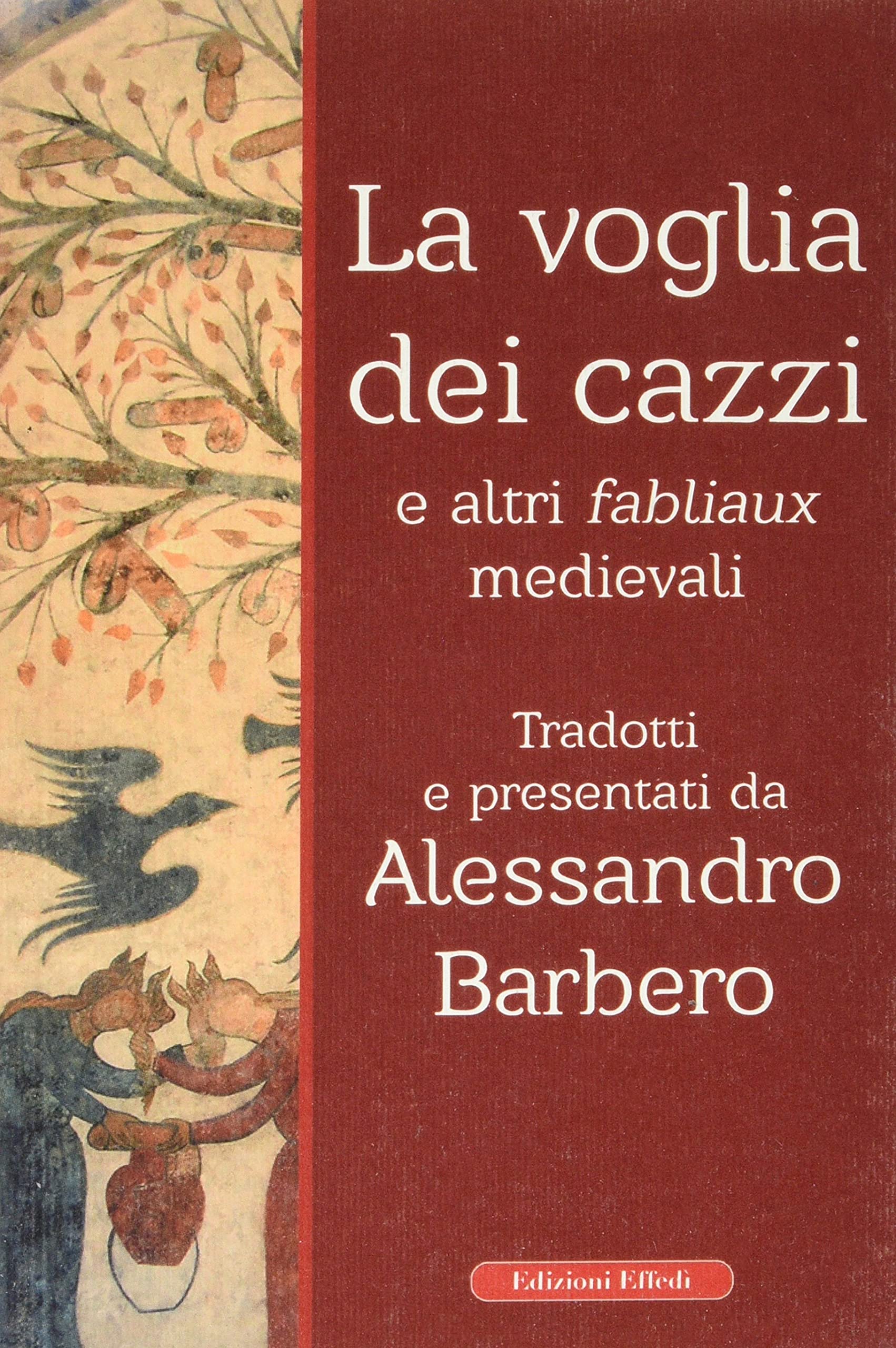 La voglia dei cazzi e altri fabliaux medievali Poetry