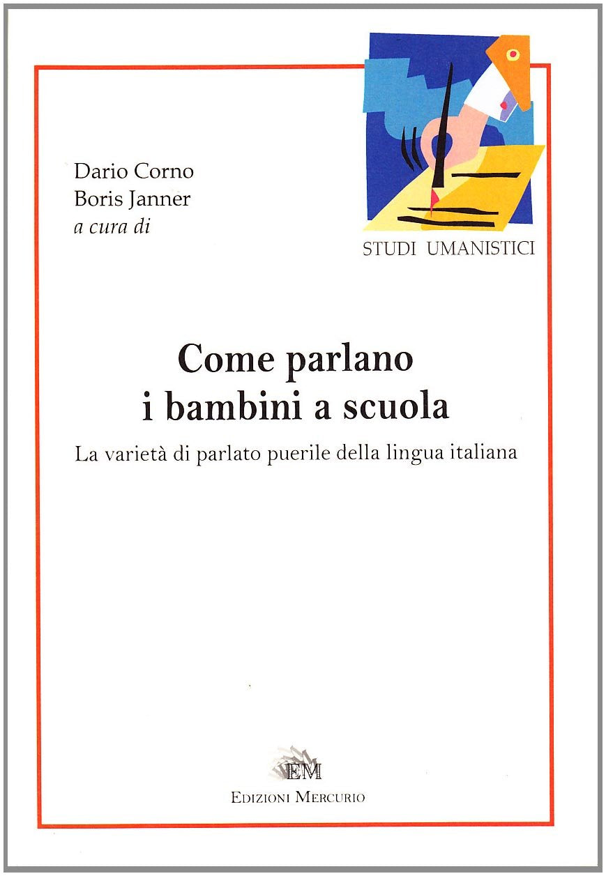 Come parlano i bambini a scuola. La varietà del parlato puerile della lingua italiana book