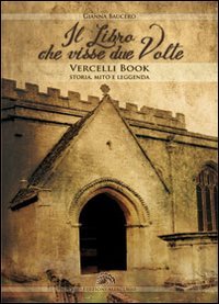 Il libro che visse due volte. Vercelli book storia, mito, leggenda (Cultura del territorio) Social Sciences