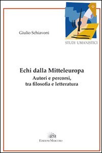 Echi della Mitteleuropa. Autori e percorsi, tra filosofia e letteratura (Studi umanistici. Nuova serie) Contemporary literature