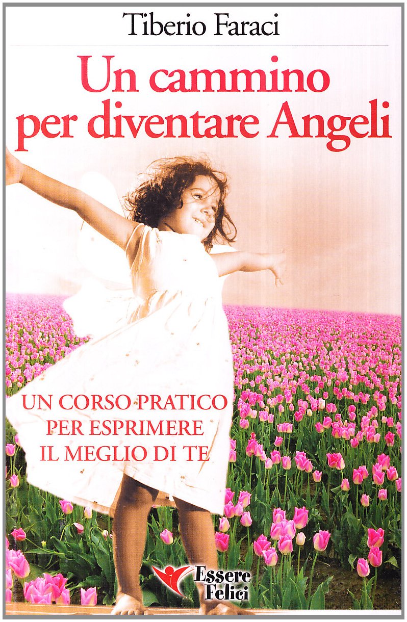 Un cammino per diventare angeli. Un corso pratico per esprimere il meglio di te book