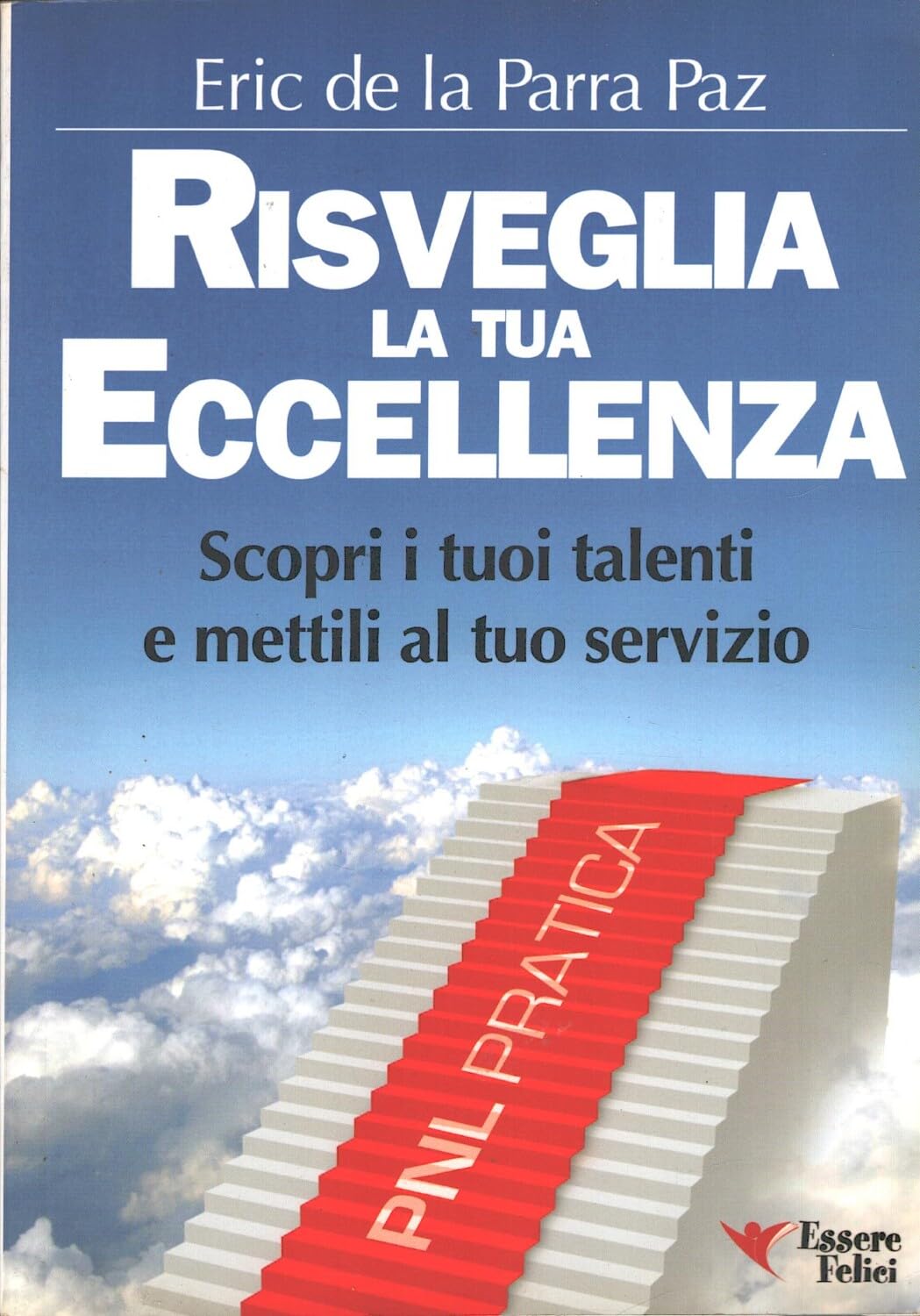 Risveglia la tua eccellenza. Scopri i tuoi talenti e e mettili al tuo servizio Books