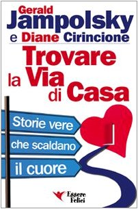 Trovare la via di casa. Storie vere che scaldano il cuore Lifestyle