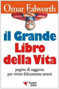 Il grande libro della vita. Pagine di saggezza per vivere felicemente sereni Books