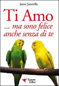 Ti amo... ma sono felice anche senza di te (Self Help) Books