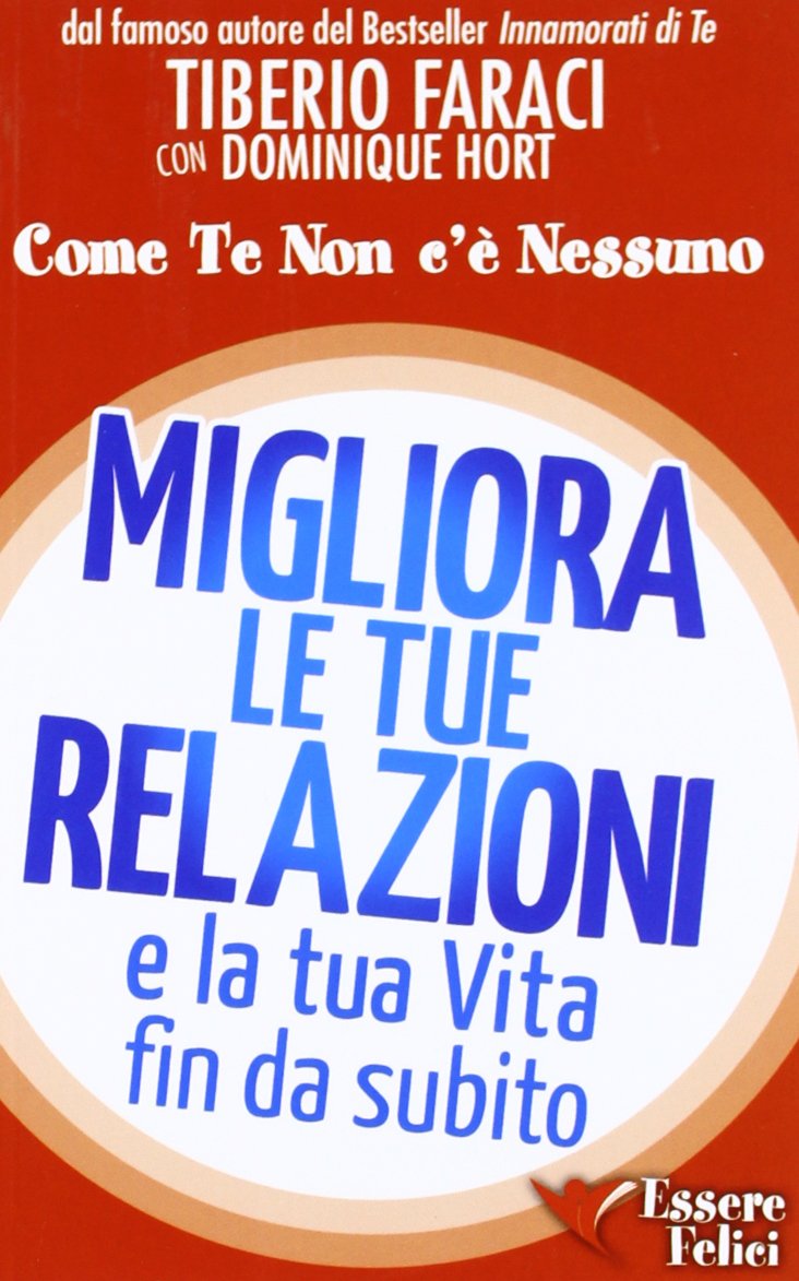 Migliora le tue relazioni e la tua vita fin da subito. Come te non c'è nessuno book