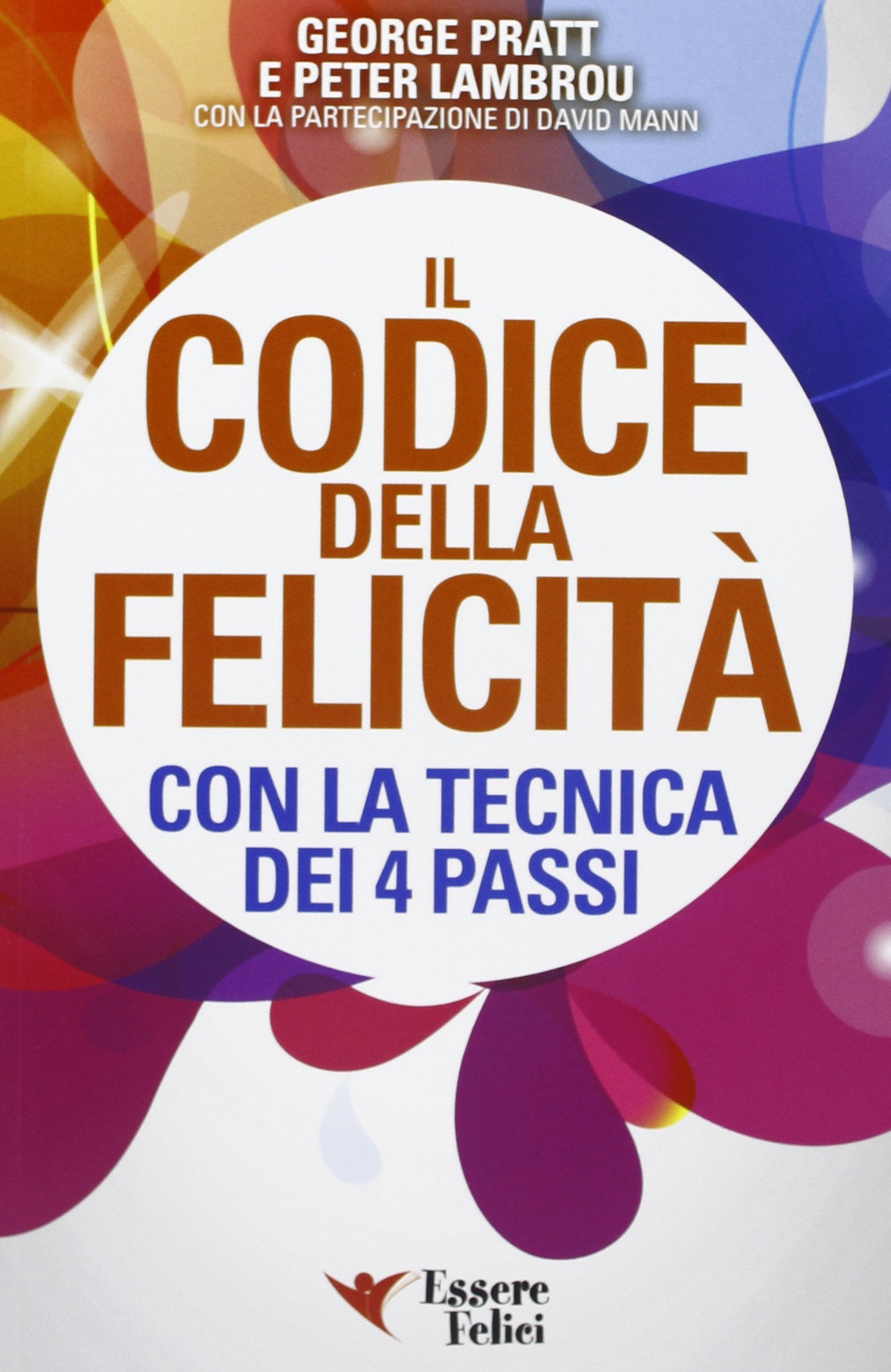 Il codice della felicità con la tecnica dei 4 passi book