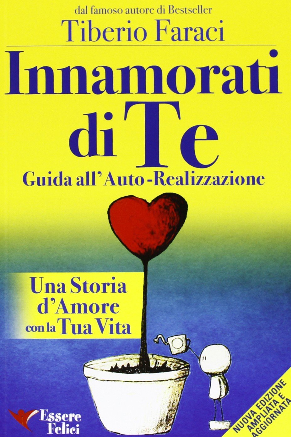 Innamorati di te. Guida all'auto-realizzazione. Una storia d'amore con la tua vita (Self Help) Lifestyle