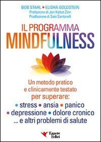 Il programma mindfulness. Un metodo pratico e clinicamente testato per superare: stress, ansia, panico, depressione, dolore cronico... e altri problemi di salute book