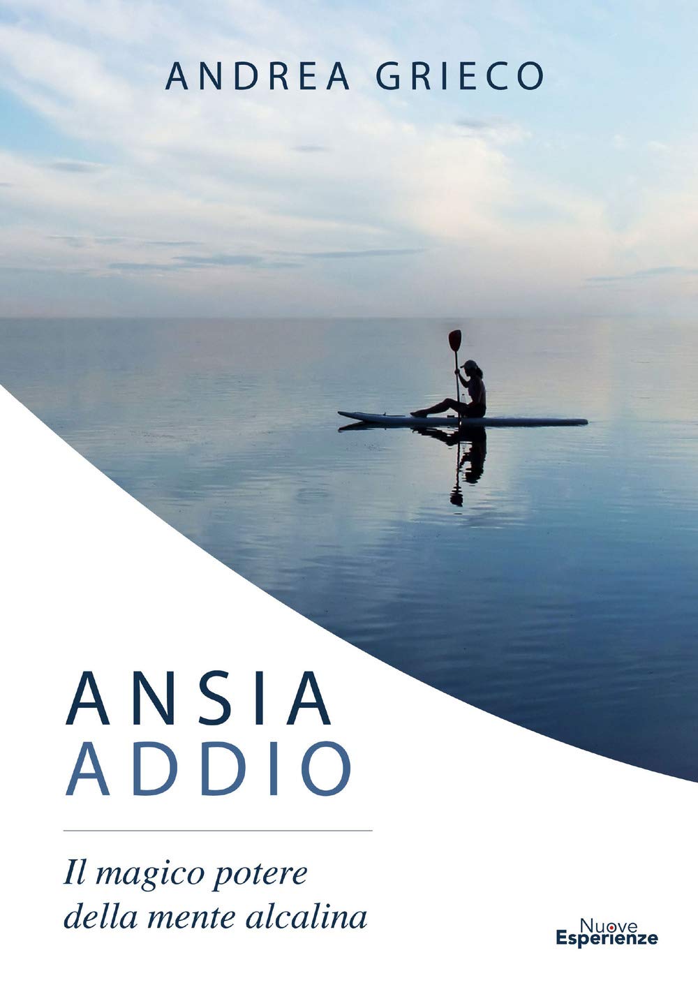 Ansia addio. Il magico potere della mente alcalina Religion & Esotericism