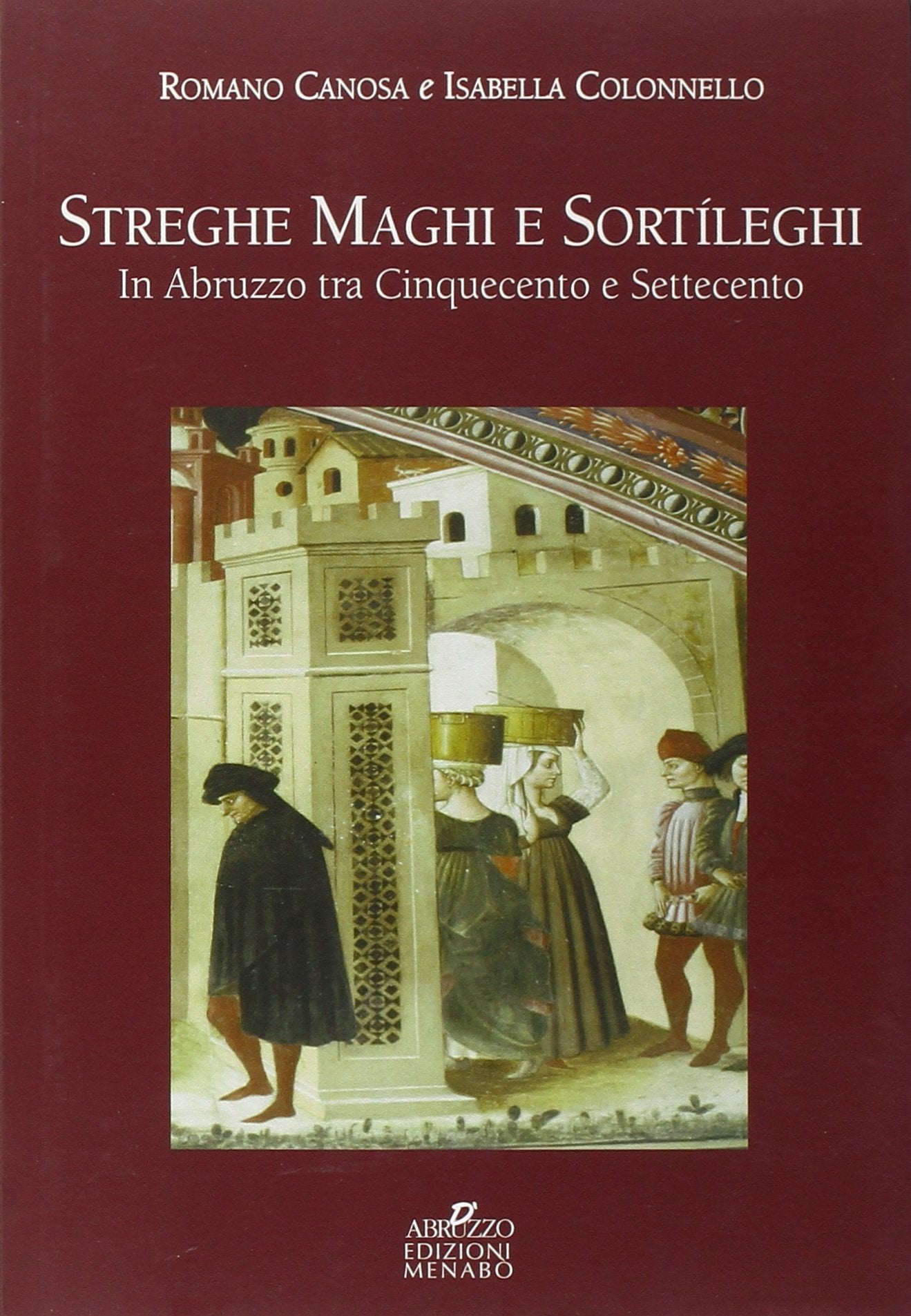 Streghe maghi e sortíleghi in Abruzzo tra Cinquecento e Settecento Books