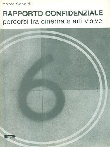 Rapporto confidenziale. Percorsi tra cinema e arti visive Film, Art & Culture