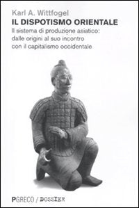 Il dispotismo orientale. Il sistema di produzione asiatico: dalle origini al suo incontro con il capitalismo occidentale book