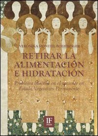 Retirar la alimentación e hidratación. Problema bioètico en el paciente en estado vegetativo permanente (Bioethica) Books