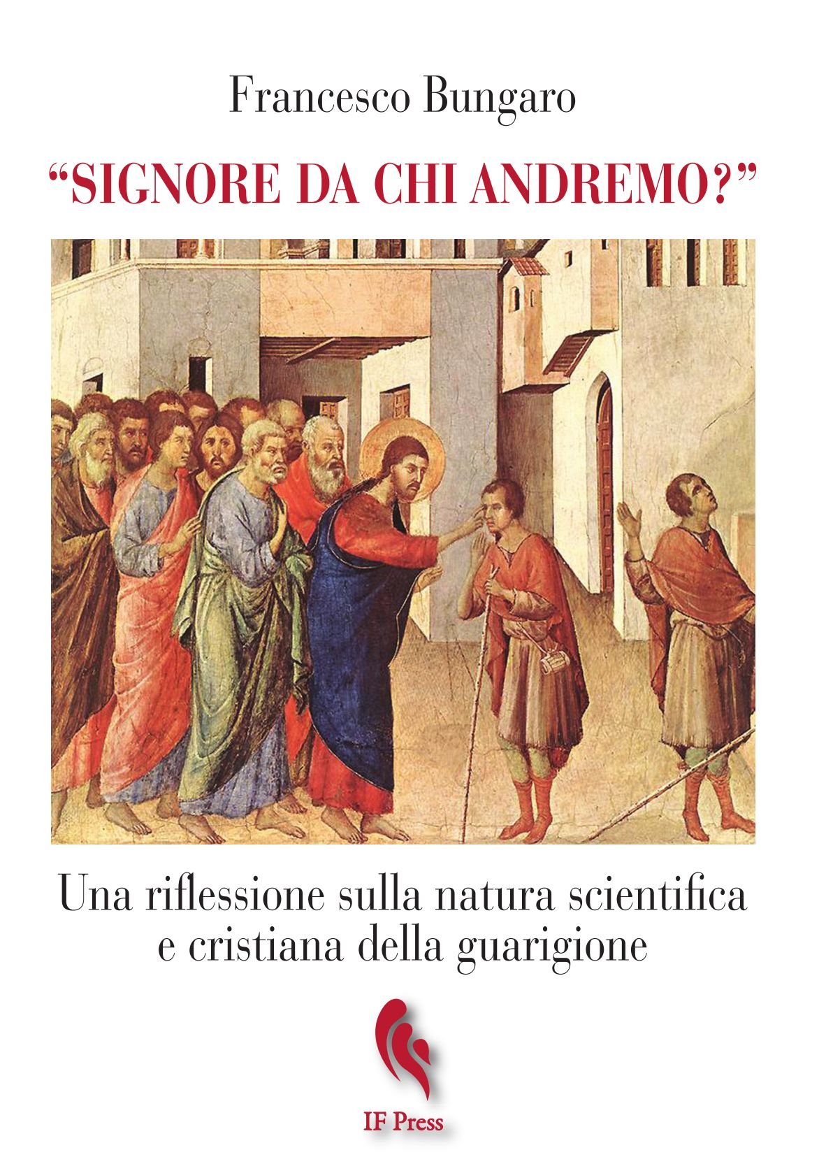 Signore da chi andremo? Una riflessione sulla natura scientifica e cristiana della guarigione book