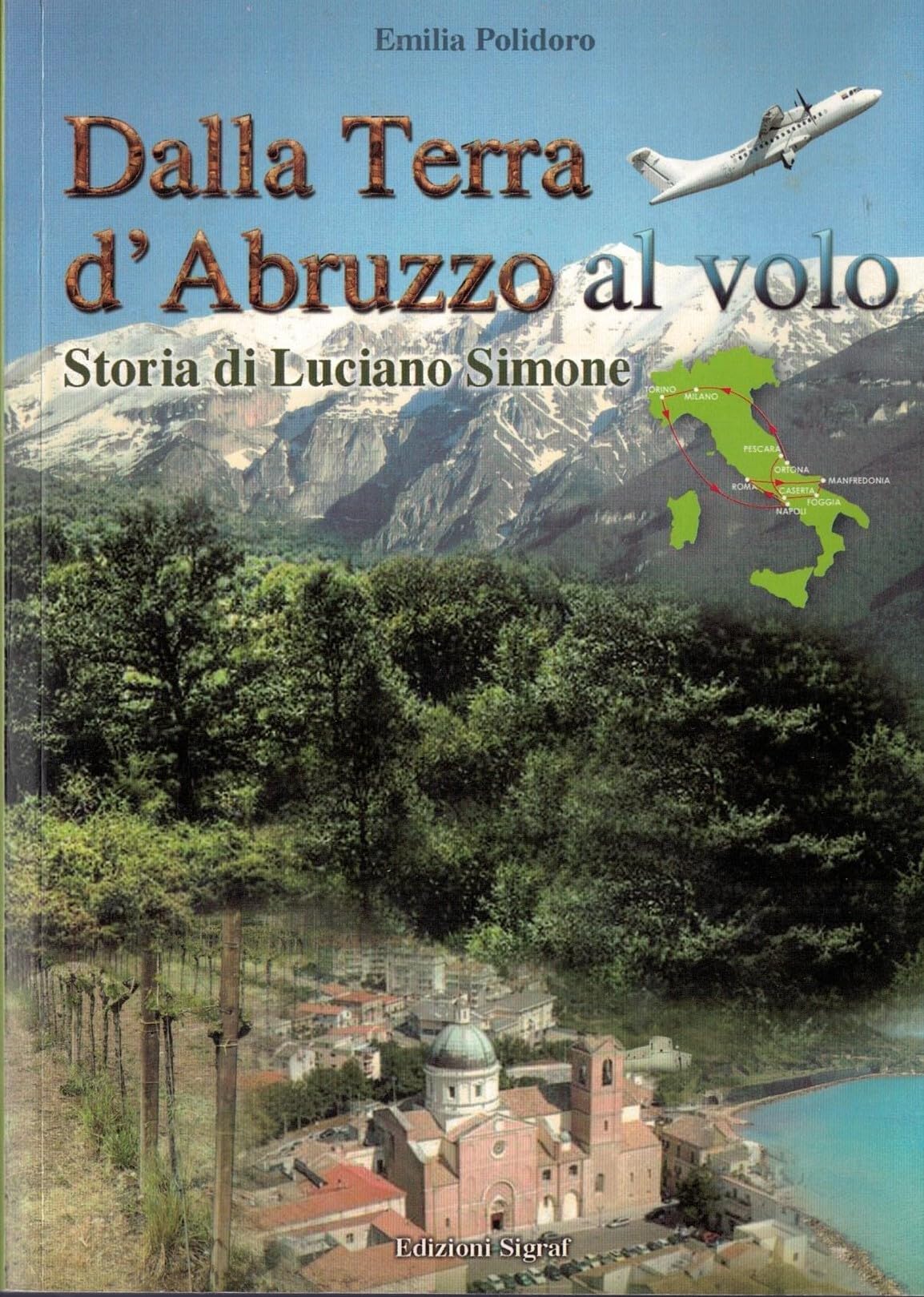 «Dalla terra d'Abruzzo al volo». Storia di Luciano Simone book