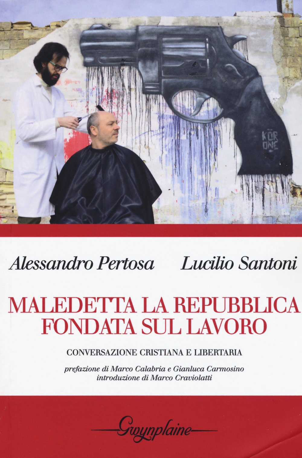 Maledetta la Repubblica fondata sul lavoro. Conversazione cristiana e libertaria book
