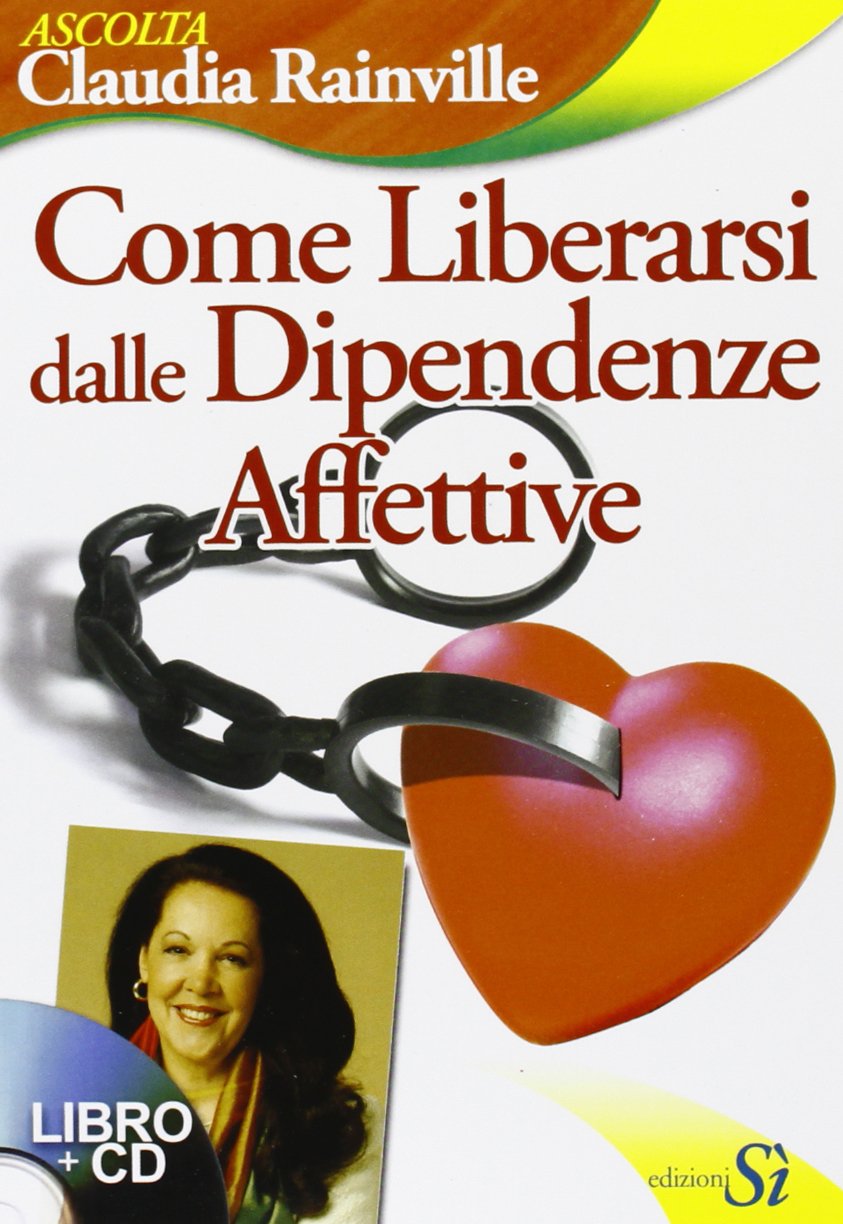 Come liberarsi dalle dipendenze affettive Books