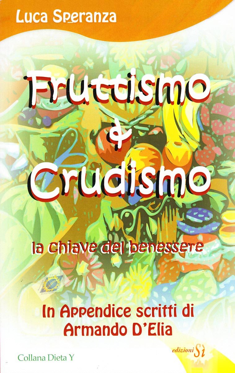 Fruttismo & crudismo. La chiave del benessere Leisure, Home & Garden