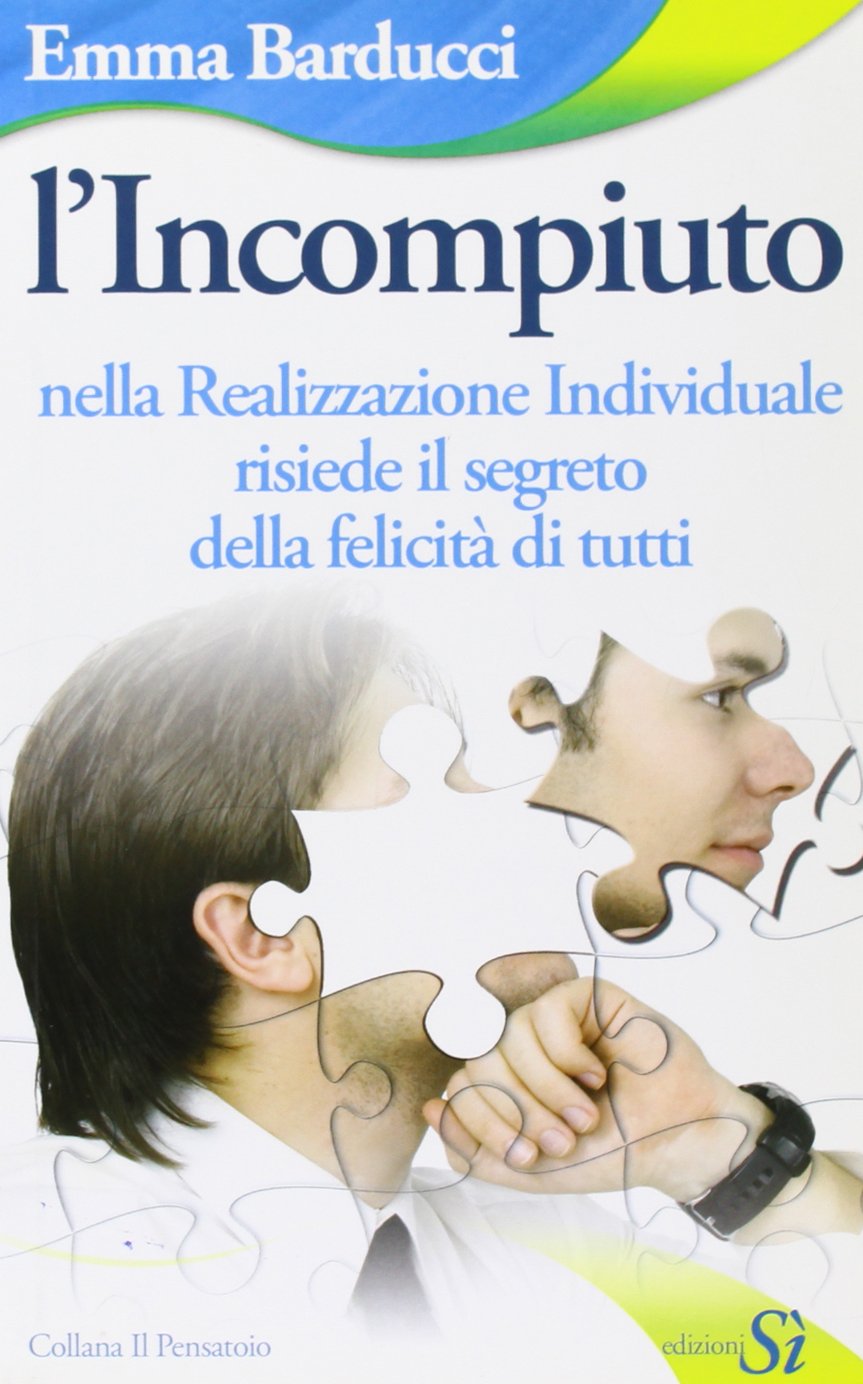 L'incompiuto. Nella realizzazione individuale risiede il segreto della felicità di tutti book