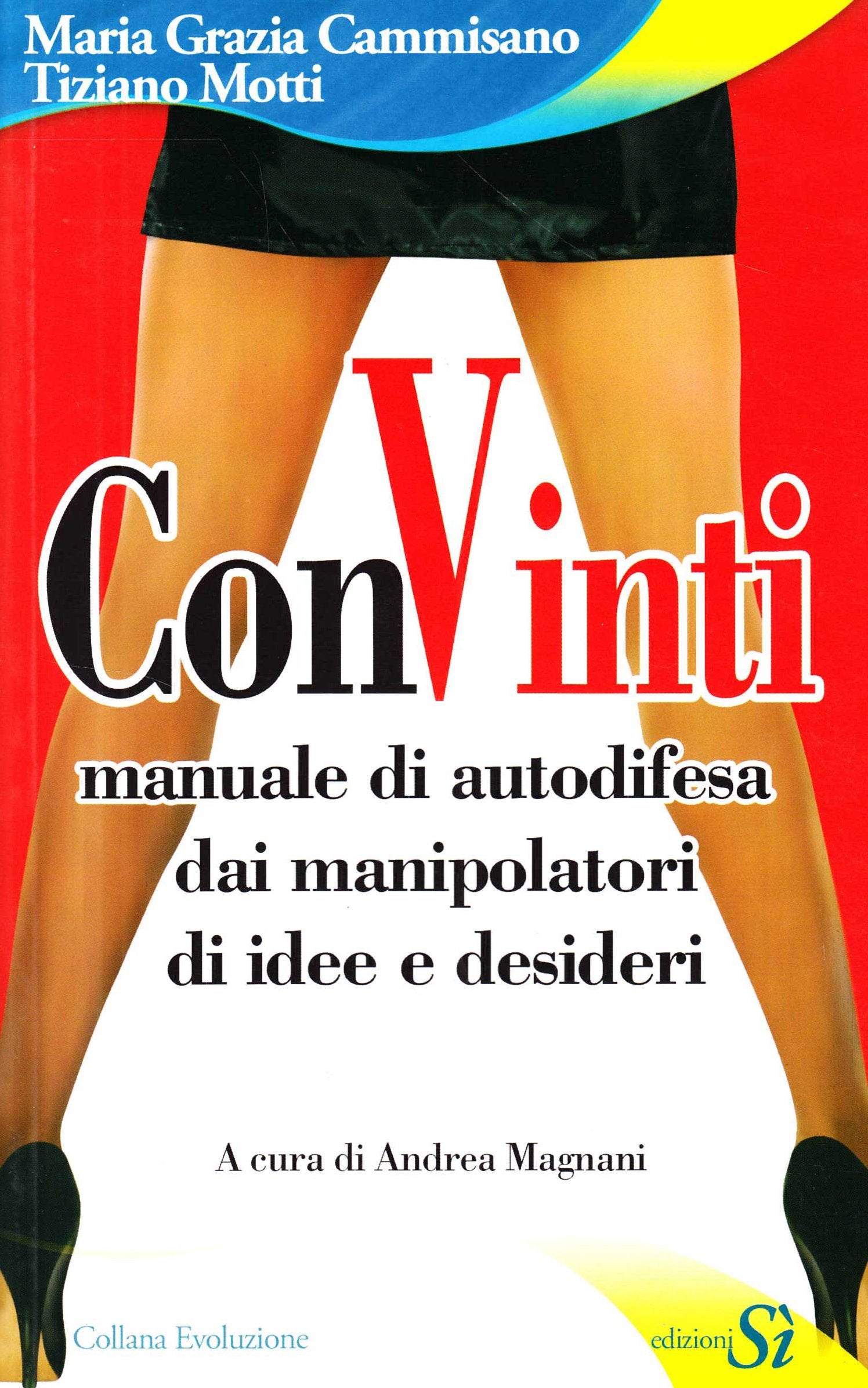 ConVinti. Manuale di autodifesa dai manipolatori di idee e desideri (Evoluzione) Psychology