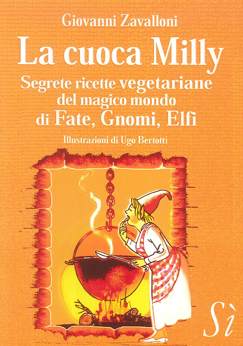 La cuoca Milly. Segrete ricette vegetariane del magico mondo di Fate, Gnomi, Elfi book