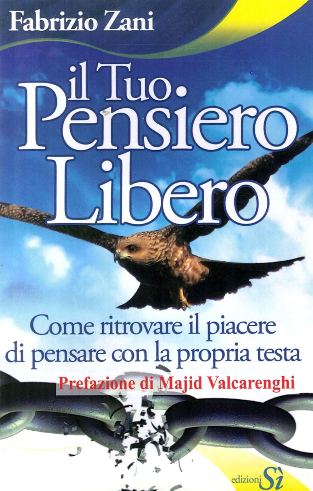 Il tuo pensiero libero. Come ritrovare il piacere di pensare con la propria testa Books
