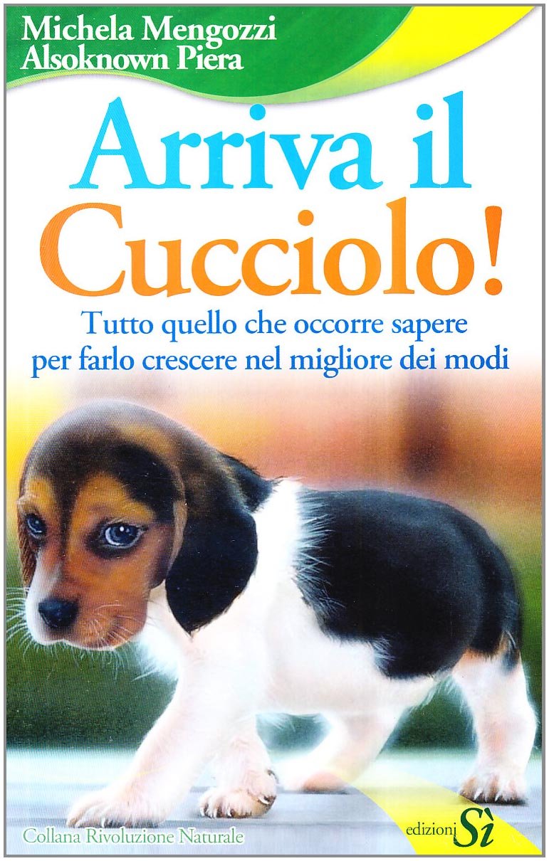 Arriva il cucciolo! Tutto quello che occorre sapere per farlo crescere nel migliore dei modi book