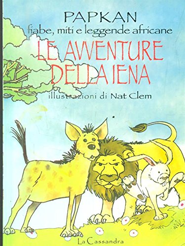 Le avventure della Iena. Fiabe, miti e leggende africane Fairy Tales & Legends