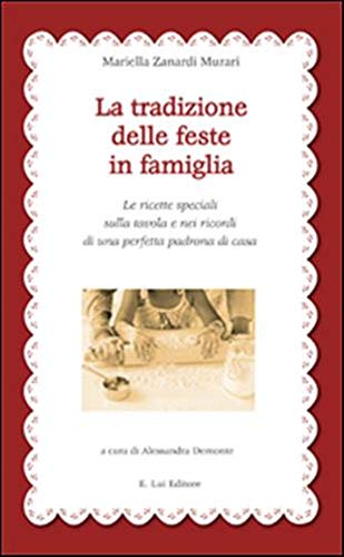 La tradizione delle feste in famiglia. Le ricette speciali sulla tavola e nei ricordi di una perfetta padrona di casa book
