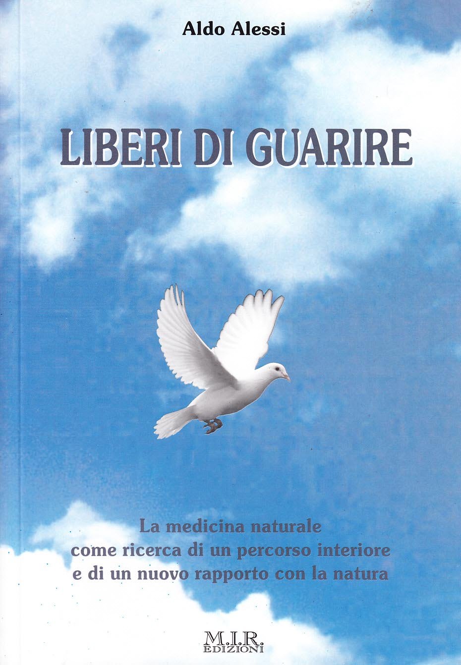 Liberi di guarire. La medicina naturale come ricerca di un percorso interiore e di un nuovo rapporto con la natura Health, Nutrition & Fitness