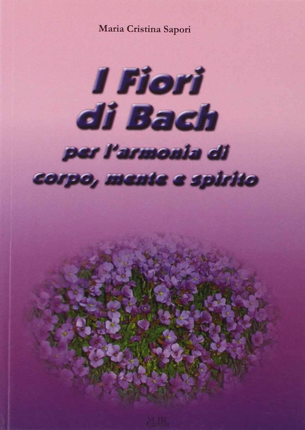 I fiori di Bach. Per l'armonia del corpo, mente e spirito Health, Nutrition & Fitness
