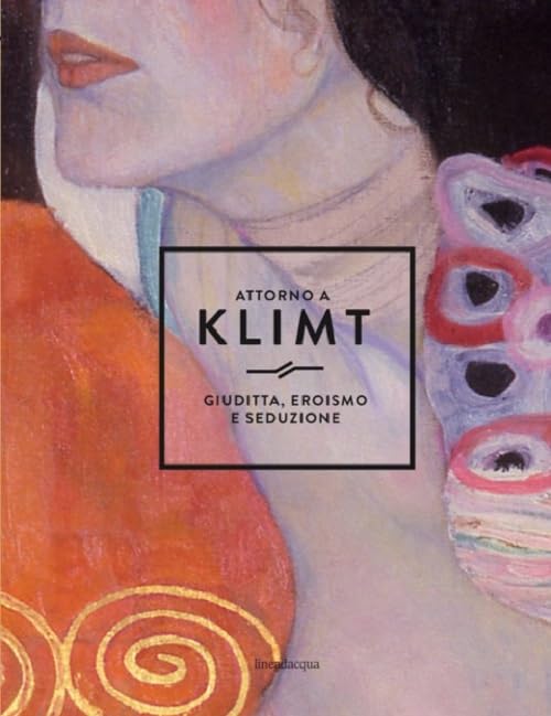 Attorno a Klimt. Giuditta, eroismo e seduzione book