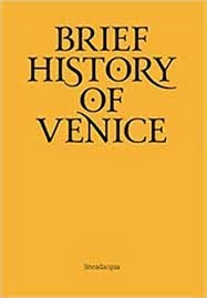 Breve storia di Venezia. Ediz. inglese Politics & History