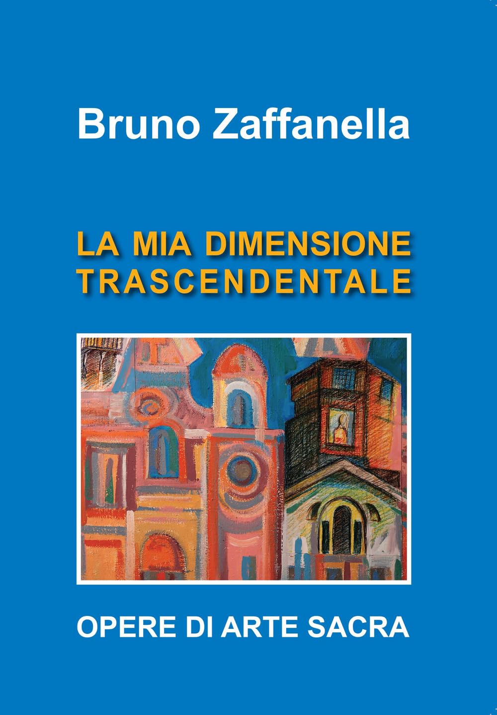 Bruno Zaffanella. La mia dimensione trascendentale. Ediz. per la scuola Memories