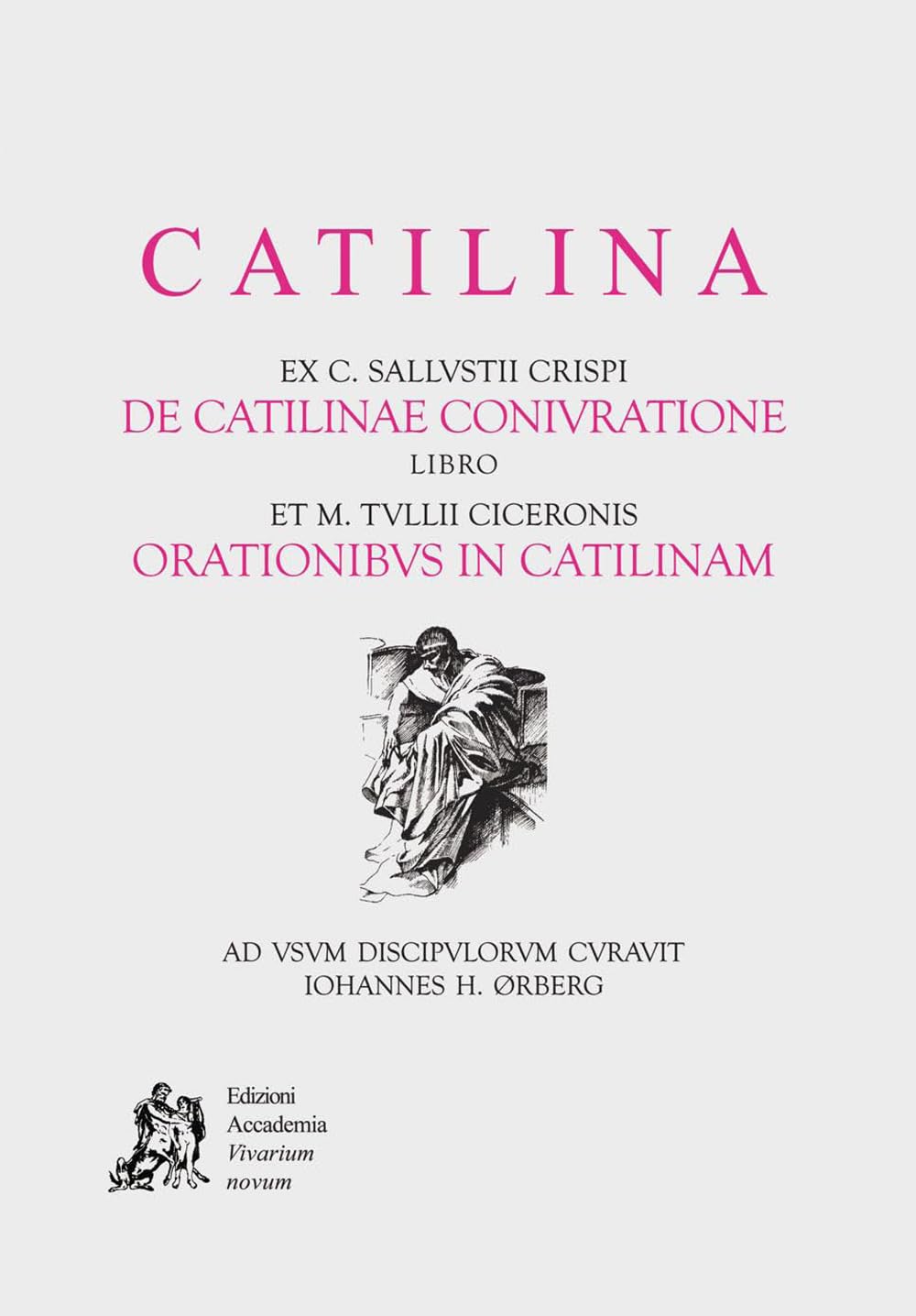 Catilina. ex c. Sallustii Crispi de Catilinae coniuratione. Libro et M. Tullii Ciceronis orationibus in Catilinam. Per le Scuole superiori Professional & Reference Books