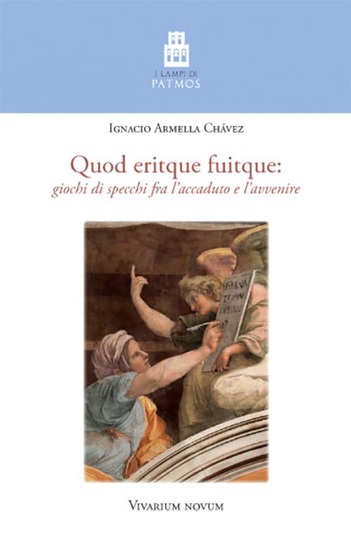 Quod eritque fuitque. Giochi di specchi fra l'accaduto e l'avvenire book