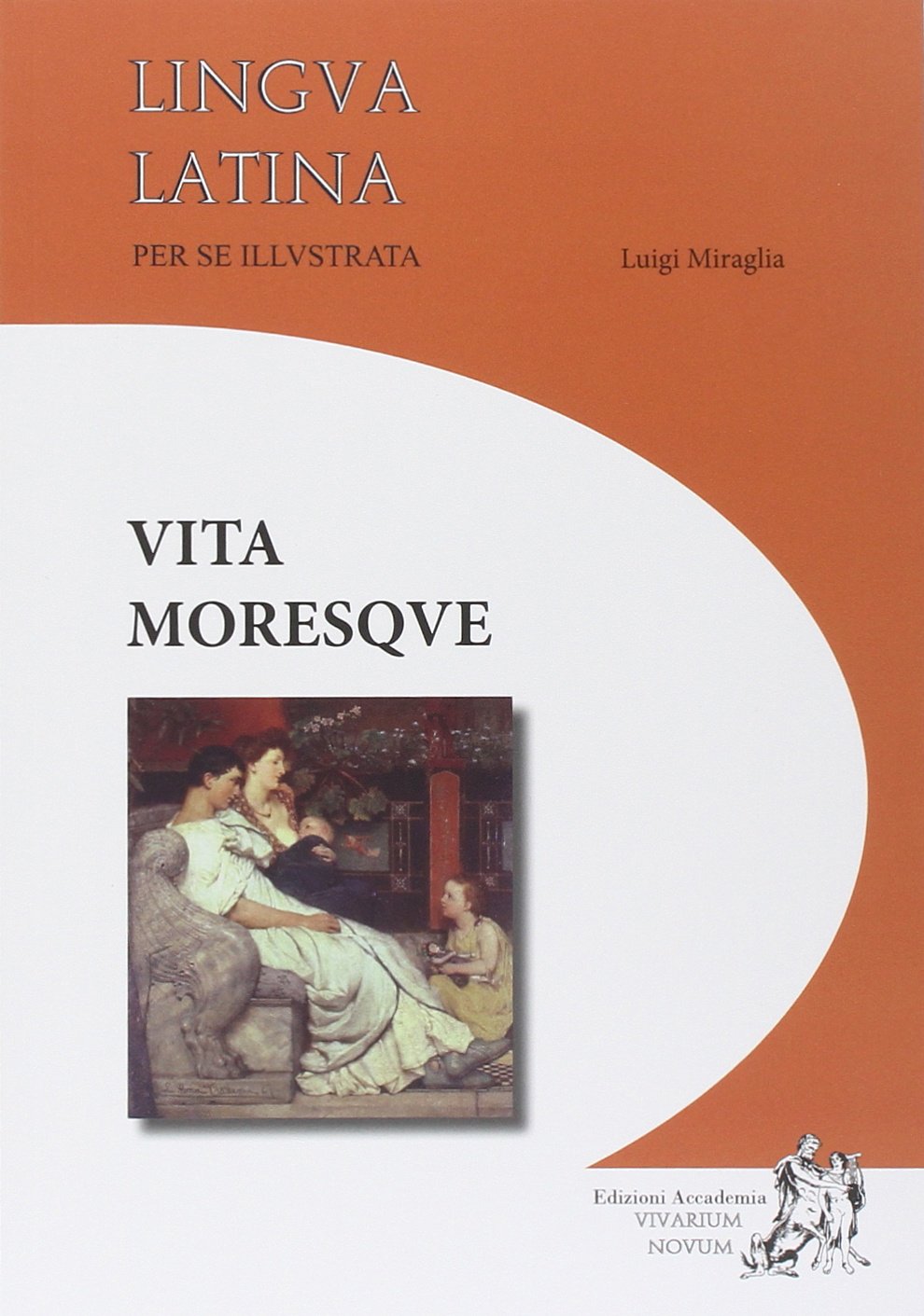 Lingua latina per se illustrata. Vita moresque. Per i Licei e gli Ist. magistrali Non-fiction
