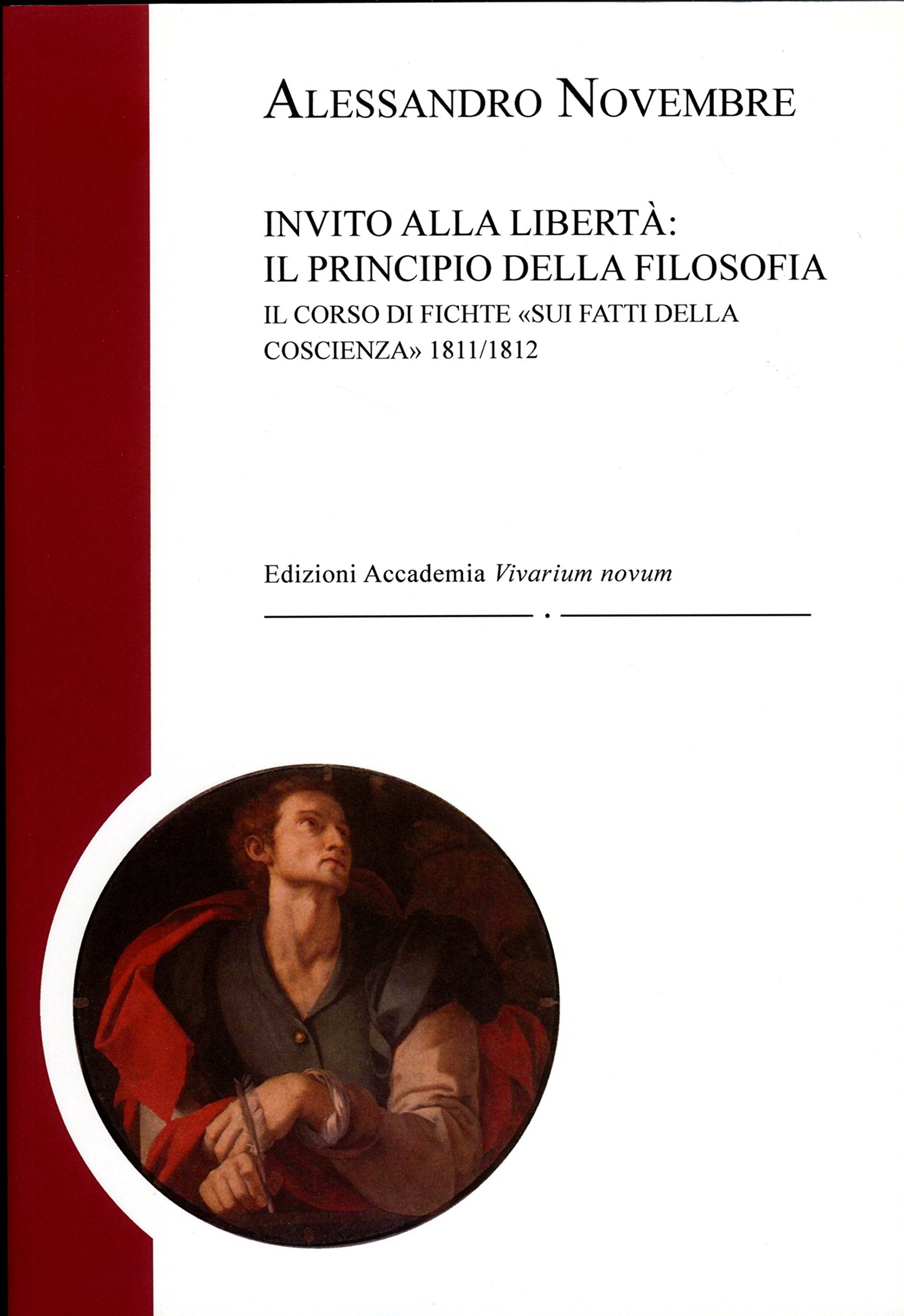 Invito alla libertà: il principio della filosofia. Il corso di Fichte «Sui fatti della coscienza» 1811-1812 (Fichtiana) Philosophy