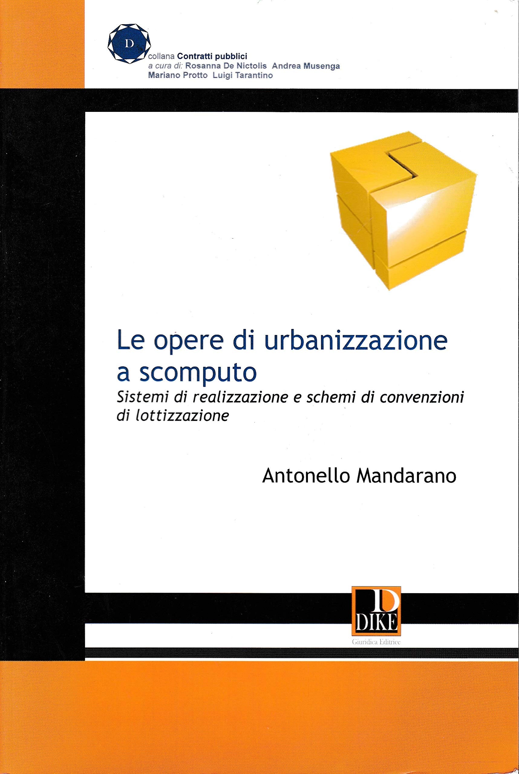 Le opere di urbanizzazione a scomputo. Sistemi di realizzazione e schemi di convenzione di lottizzazione (Contratti pubblici) Law