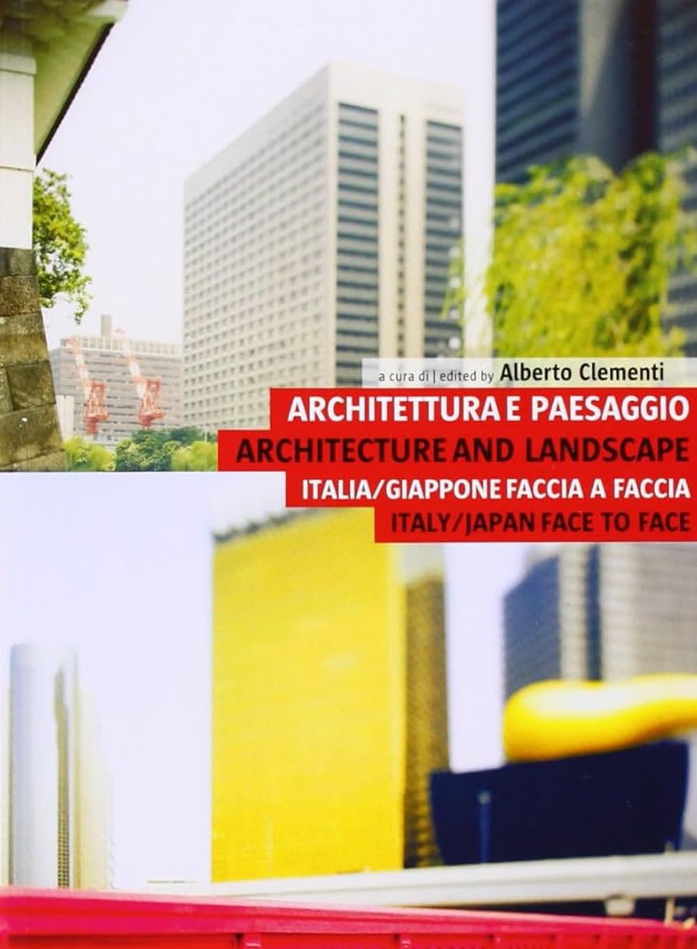 Architecture and Landscape/ Architettura E Paesaggio: Italy/Japan Face to Face/ Italia/Giappone Faccia A Faccia (Babel international) Architecture